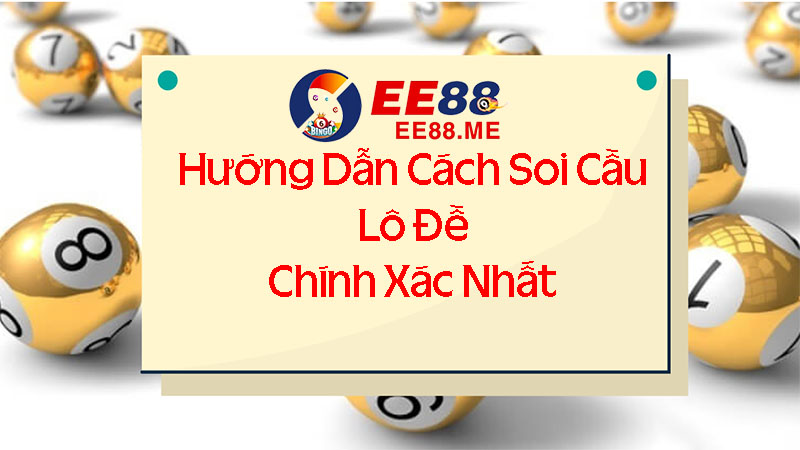 Hướng dẫn cách soi cầu lô đề online đạt tỷ lệ thắng 100%