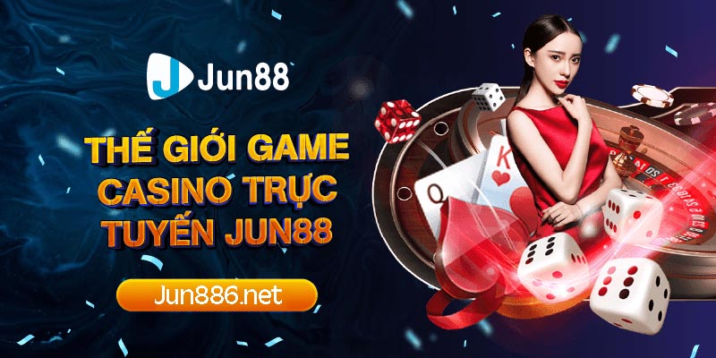 Casino Online Jun88 – Live Casino tốt nhất cho game thủ Việt -jun886.net